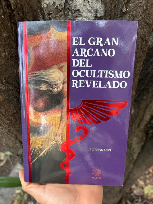 EL GRAN ARCANO DEL OCULTISMO REVELADO Eliphas Lévi