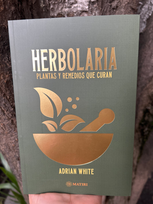 HERBOLARIA PLANTAS Y REMEDIOS QUE CURAN Adrian White